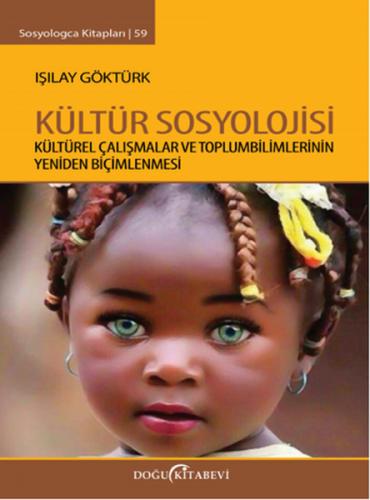 Kültür Sosyolojisi Kültürel Çalışmalar ve Toplumbilimlerinin Yeniden Biçimlenmesi