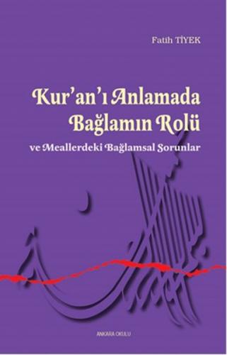 Kur’an’ı Anlamada Bağlamın Rolü ve Meallerdeki Bağlamsal Sorunlar