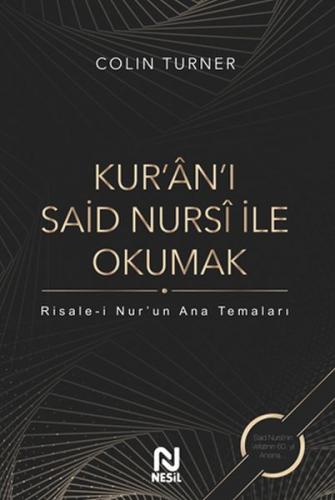 Kur'an'ı Said Nursi ile Okumak - Risale-i Nur'un Ana Temaları