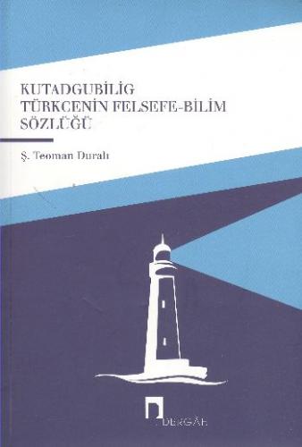 Kutadgubilig Türkcenin Felsefe-Bilim Sözlüğü