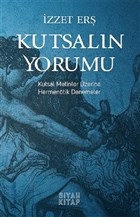 Kutsalın Yorumu - Kutsal Metinler Üzerine Hermenötik Denemeler