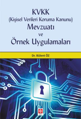 KVKK Kişisel Verileri Koruma Kanunu Mevzuatı ve Örnek Uygulamaları