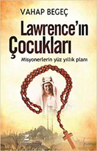 Lawrence’ın Çocukları - Misyonerlerin Yüz Yıllık Planı