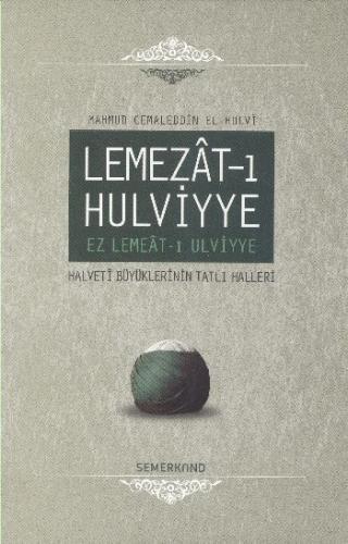 Lemezat-ı Hulviyye / Ez Lemeat-ı Ulviyye Halveti Büyüklerinin Tatlı Ha