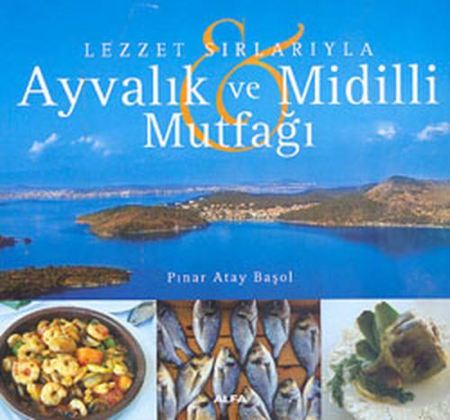 Lezzet Sırlarıyla Ayvalık ve Midilli Mutfağı