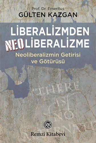 Liberalizmden Neoliberalizme - Neoliberalizmin Getirisi ve Götürüsü