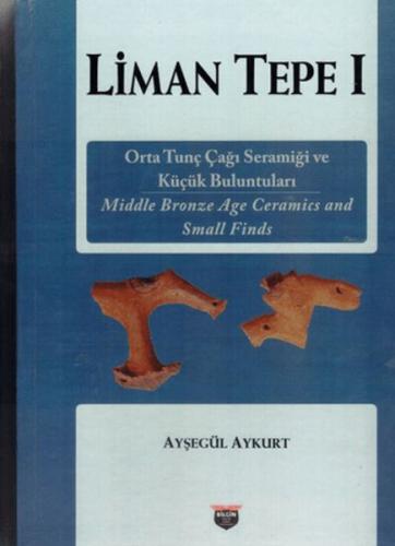 Liman Tepe 1 Orta Tunç Çağı Seramiği ve Küçük Buluntuları