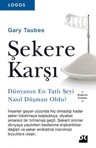 Logos - Şekere Karşı - Dünyanın En Tatlı Şeyi Nasıl Düşman Oldu?