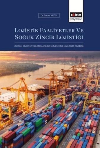 Lojistik Faaliyetler Ve Soğuk Zincir Lojistiği