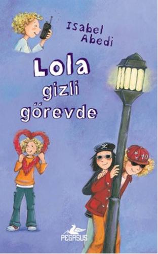 Lola Gizli Görevde (Ciltli)