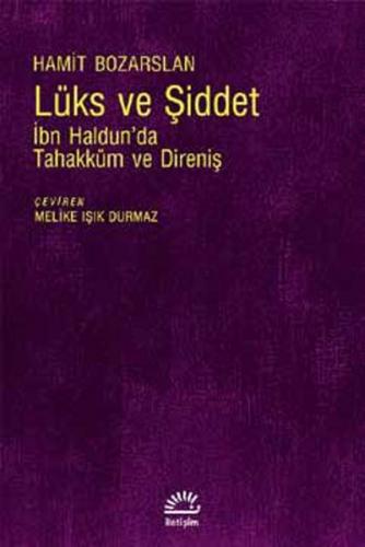 Lüks ve Şiddet İbn Haldun’da Tahakküm ve Direniş