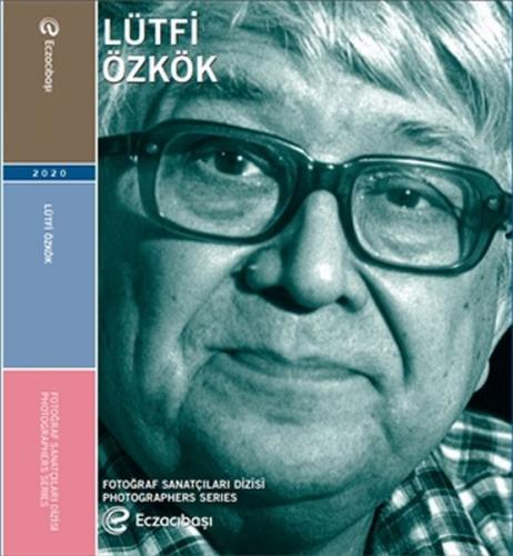 Lütfi Özkök Retrospektifi - Eczacıbaşı Fotoğraf Sanatçıları Dizisi 11