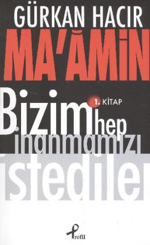 Ma'amin Bizim Hep İnanmamızı İstediler