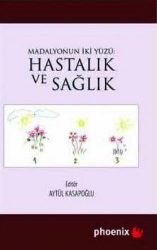 Madalyonun İki Yüzü: Hastalık ve Sağlık