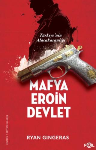 Mafya, Eroin, Devlet - Türkiye’nin Alacakaranlığı