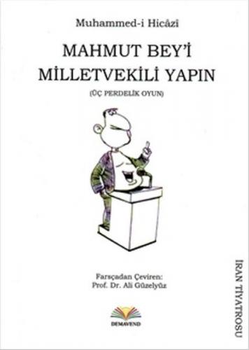 Mahmut Bey'i Milletvekili Yapın (Üç Perdelik Oyun)