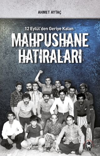 Mahpushane Hatıraları - 12 Eylül’den Geriye Kalan