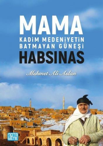 Mama Habsinas-Kadim Medeniyetin Batmayan Güneşi