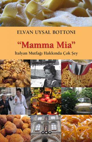 Mamma Mia İtalyan Mutfağı Hakkında Çok Şey