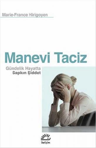 Manevi Taciz Gündelik Hayatta Sapkın Şiddet