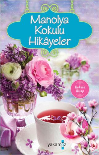 Manolya Kokulu Hikayeler (Kokulu Kitap)