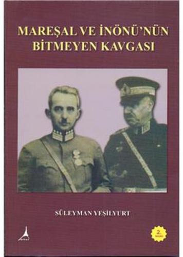 Mareşal ve İnönü'nün Bitmeyen Kavgası