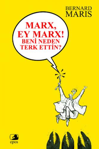 Marx! Ey Marx ! Beni Neden Terk Ettin ?