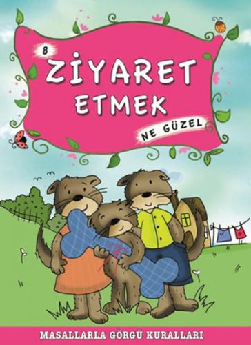 Masallarla Görgü Kuralları 8 - Ziyaret Etmek Ne Güzel