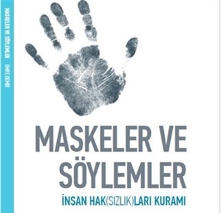 Maskeler ve Söylemler İnsan Haksızlıkları Üzerine