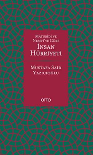 Maturidi ve Nesefi’ye Göre İnsan Hürriyeti (Ciltli)