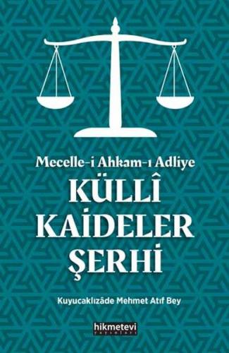 Mecelle-i Ahkam-ı Adliye Küllî Kaideler Şerhi