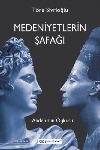 Medeniyetlerin Şafağı Akdeniz’in Öyküsü