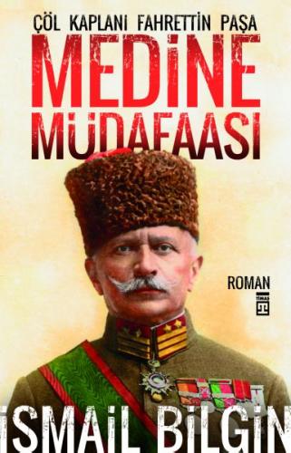 Medine Müdafaası / Çöl Kaplanı Fahrettin Paşa