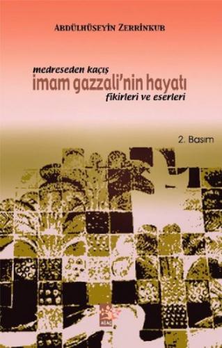 Medreseden Kaçış - İmam Gazzali’nin Hayatı Fikirleri ve Eserleri