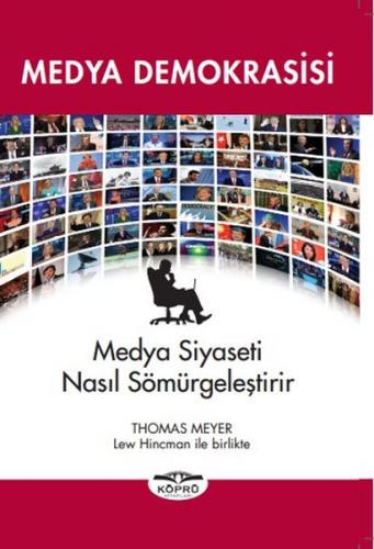 Medya Demokrasisi Medya Siyaseti Nasıl Sömürgeleştirir