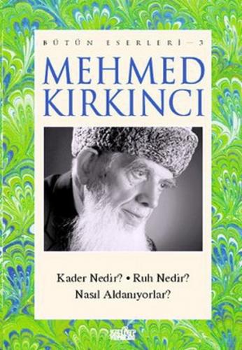 Mehmed Kırkıncı Bütün Eserleri - 3: Kader Nedir? - Ruh Nedir? - Nasıl 