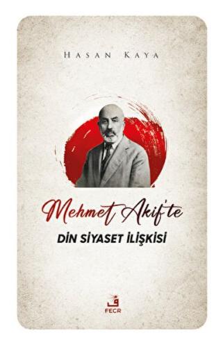 Mehmet Akif'te Din Siyaset İlişkisi