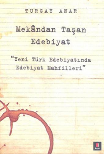 Mekandan Taşan Edebiyat Yeni Türk Edebiyatında Edebiyat Mahfilleri