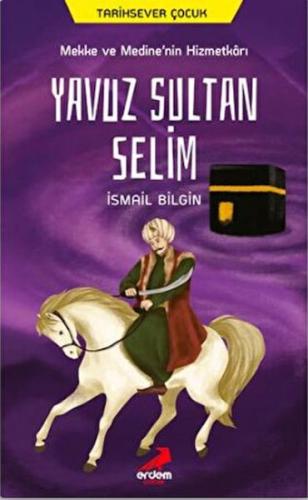 Mekke ve Medine’nin Hizmetkarı Yavuz Sultan Selim