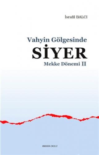 Mekke Yılları 2 - Vahyin Gölgesinde Siyer