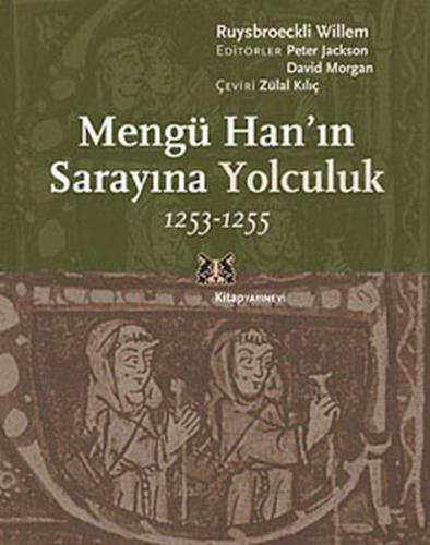 Mengü Han'ın Sarayına Yolculuk 1253-1255