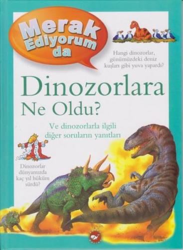 Merak Ediyorum Da Serisi 2 - Dinozorlara Ne Oldu (Ciltli)