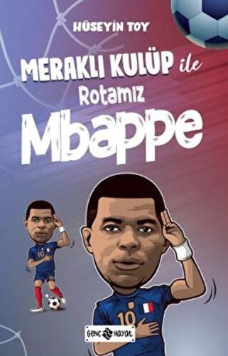 Meraklı Kulüp ile Rotamız Mbappe