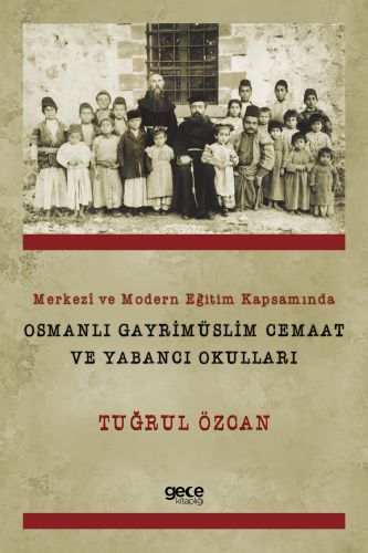 Merkezi ve Modern Eğitim Kapsamında Osmanlı Gayrimüslim Cemaat ve Yaba