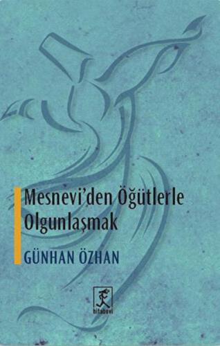 Mesnevi'den Öğütlerle Olgunlaşmak