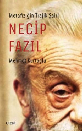 Metafiziğin Trajik Şairi Necip Fazıl