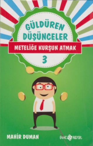 Meteliğe Kurşun Atmak / Güldüren Düşünceler 3