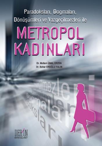 Metropol Kadınlar Paradoksları, Dogmaları, Dönüşümleri ve Vazgeçilmezl