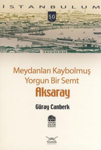 Meydanları Kaybolmuş Yorgun Bir Semt Aksaray-50