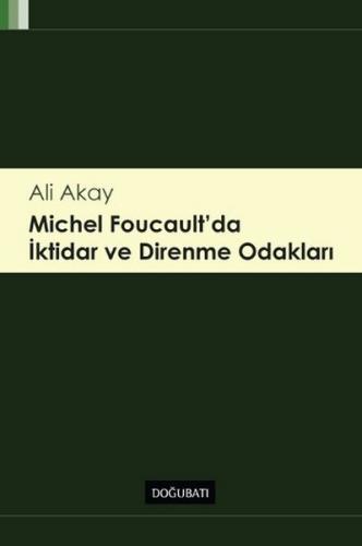 Michel Foucault' da İktidar ve Direnme Odakları